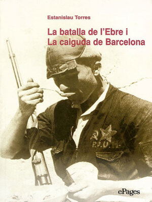 cover image of La batalla de l'Ebre i la caiguda de Barcelona